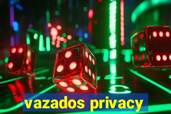 vazados privacy